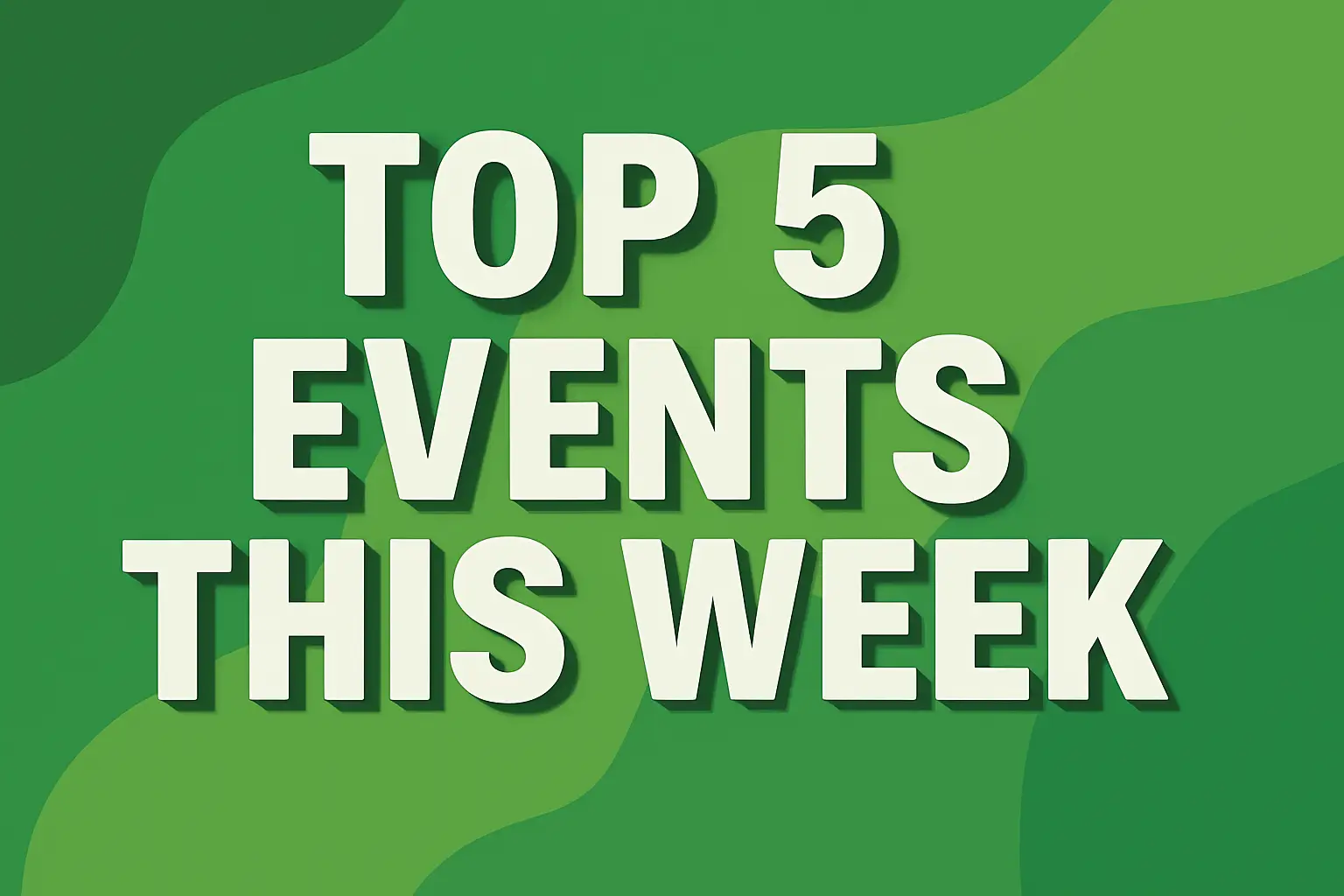 Top 5 Events This Week